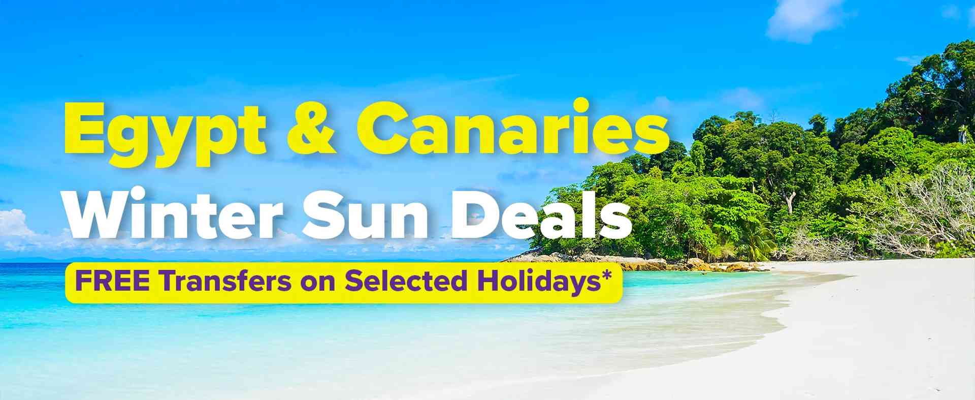 Egypt & Canaries Winter Sun Deals FREE Transfers on Selected Holidays*